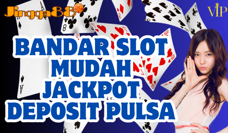 Bandar Slot Mudah Jackpot Deposit Pulsa Jingga88